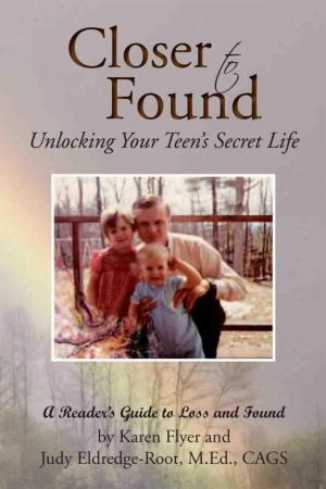 bigCover of the book Closer to Found: Unlocking Your Teen's Secret Life by 