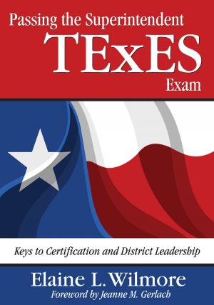 Cover of the book Passing the Superintendent TExES Exam by Professor Sue Heath, Elizabeth Cleaver, Eleanor Ireland, Professor Rachel Brooks