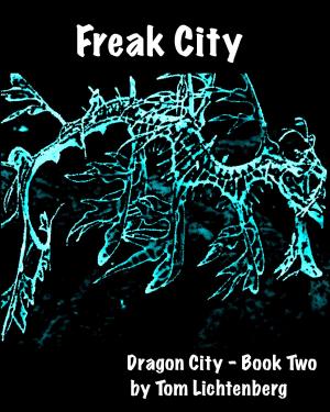 Cover of the book Freak City by Tom Lichtenberg