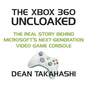Cover of the book The Xbox 360 Uncloaked: The Real Story Behind Microsoft's Xbox 360 Video Game Console, 2nd edition by Harbor City Apps