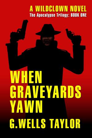 Book cover of When Graveyards Yawn: The Apocalypse Trilogy: Book One