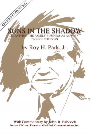 Cover of the book Sons In The Shadow: Surviving the Family Busines As an SOB (Son of the Boss) Revised 2012 Edition by Charles E. Rice
