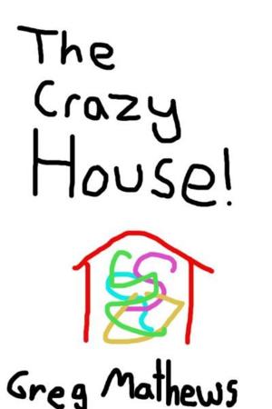 Cover of The Crazy House: A Children's Novel