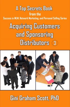 Cover of the book Top Secrets for Acquiring Customers and Sponsoring Distributors by Gini Graham Scott Ph.D.