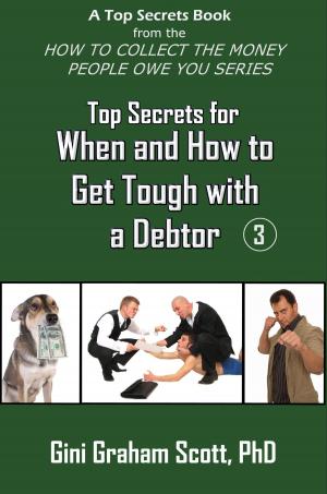 Book cover of Top Secrets for How and When to Get Tough with a Debtor