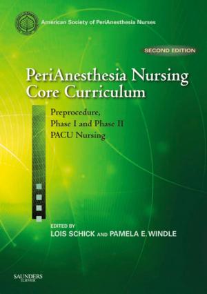 Cover of the book PeriAnesthesia Nursing Core Curriculum E-Book by Angus C. Cameron, BDS (Hons) MDSc (Syd) FDSRCS(Eng) FRACDS FICD, Richard P. Widmer, MDSc, FRACDS