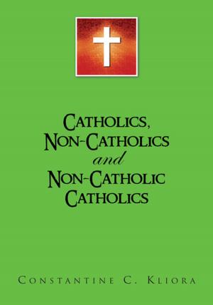 Cover of the book Catholics, Non-Catholics and Non-Catholic Catholics by Franklyn Grace Lyo, M.A. Lyons