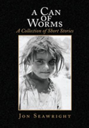 Cover of the book A Can of Worms: a Collection of Short Stories by Jon Sindell