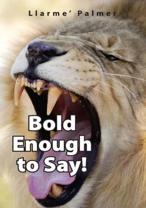 Cover of the book Bold Enough to Say! by Rene A. Fesler
