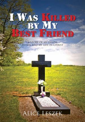 Cover of the book I Was Killed by My Best Friend by James VanAntwerp