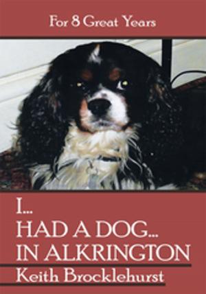 Cover of the book I...Had a Dog...In Alkrington by Ann Boudart