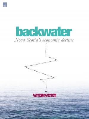 Cover of the book Backwater:: Nova Scotia's Economic Decline by Carol Bruneau