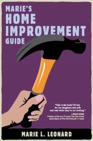 Cover of the book Marie's Home Improvement Guide by Torre DeRoche