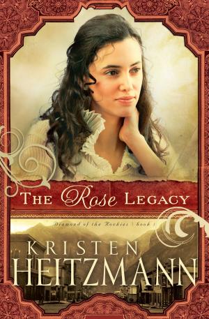 Cover of the book Rose Legacy, The (Diamond of the Rockies Book #1) by James K. Bruckner