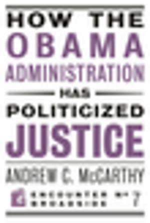 Cover of the book How the Obama Administration has Politicized Justice by Douglas E. Schoen, Melik Kaylan
