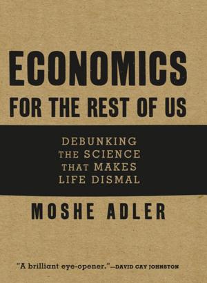 Cover of the book Economics for the Rest of Us by Adam Smith, Elizabeth Warren, Barbara Ehrenreich, Joseph E. Stiglitz, Paul Krugman, Barack Obama