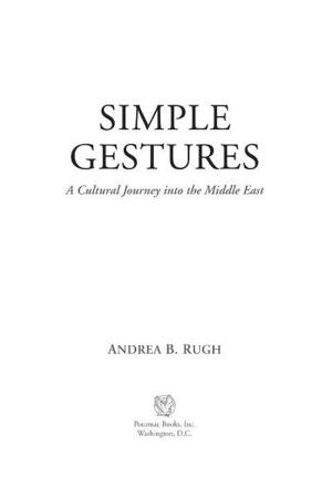 Cover of the book Simple Gestures: A Cultural Journey into the Middle East by Robert Brenton Betts