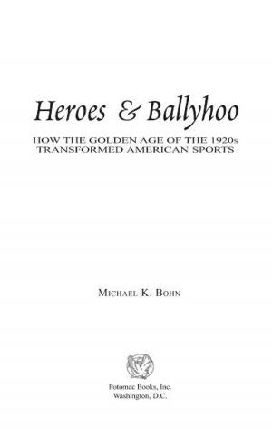 Book cover of Heroes & Ballyhoo: How the Golden Age of the 1920s Transformed American Sports