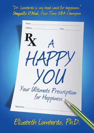 Book cover of A Happy You!: Your Ultimate Prescription for Happiness
