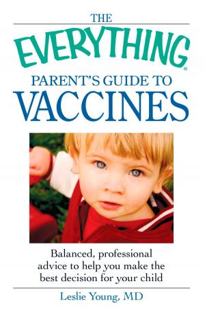 Cover of the book The Everything Parent's Guide to Vaccines by Karen Paolino, CHT ATP