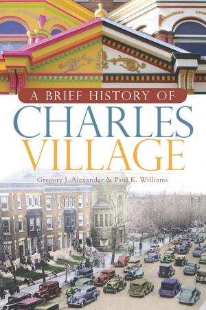 Cover of the book A Brief History of Charles Village by Doris L. Chitty, Geoffrey B. Ruggles