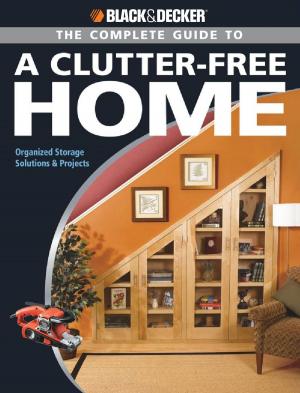 Book cover of Black & Decker The Complete Guide to a Clutter-Free Home