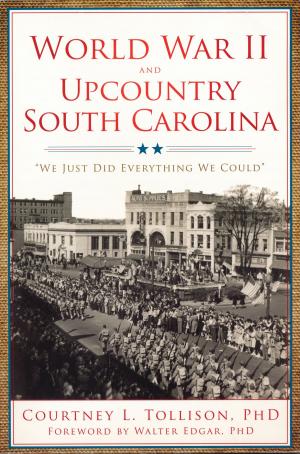 Cover of the book World War II and Upcountry South Carolina by Michael Beadle, Peter Yurko