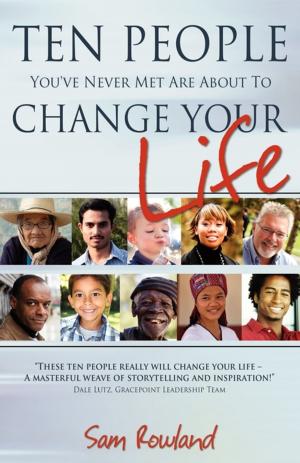 Cover of the book Ten People You've Never Met Are About to Change Your Life by Marcus Verbrugge