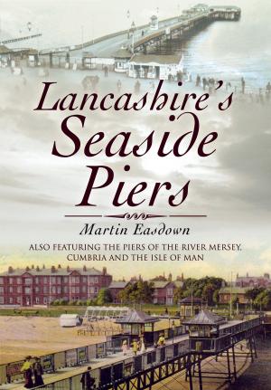 Cover of the book Lancashire's Seaside Piers by Dr. Richard Buckley