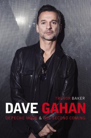 Cover of the book Dave Gahan - Depeche Mode & The Second Coming by Sandra Gregory
