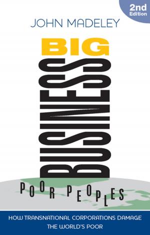 Cover of the book Big Business, Poor Peoples by People's Health Movement, Medact, Medico International, Third World Network, Health Action International, Asociación Latinoamericana de Medicina Social, Health Poverty Action