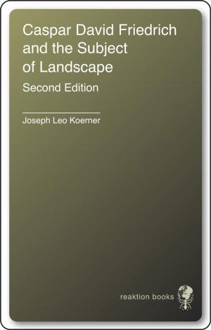 Cover of the book Caspar David Friedrich and the Subject of Landscape by Lars Svendsen