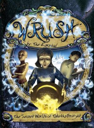 Cover of the book Wrush: The Secret Worlds Of Tabetha Bright by Elsie Sze