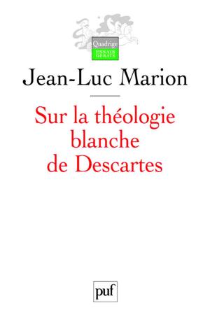 Cover of the book Sur la théologie blanche de Descartes by Jean-Luc Marion