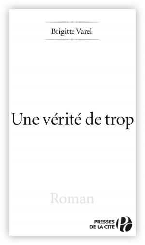 Cover of the book Une vérité de trop by Joseph FOUCHÉ, Louis MADELIN