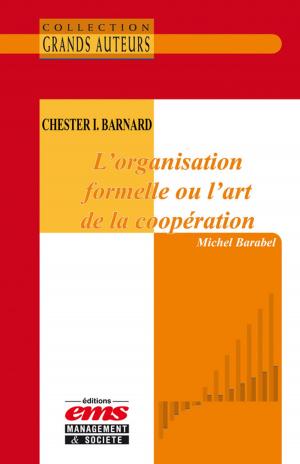 Cover of the book Chester I. Barnard. L'organisation formelle ou l'art de la coopération by Olivier Mével, Thierry Morvan, Odile Chanut