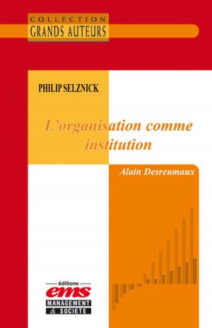 Cover of the book Philip Selznick - L'organisation comme institution by Olivier Brunel
