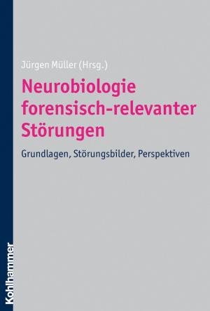 Cover of the book Neurobiologie forensisch-relevanter Störungen by Jochen Kade, Sigrid Nolda, Jörg Dinkelaker, Matthias Herrle