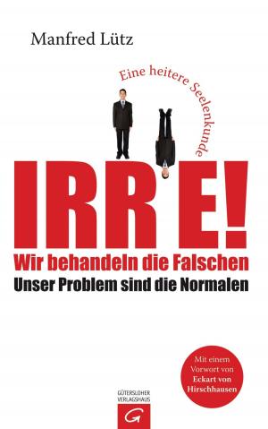 Cover of the book Irre - Wir behandeln die Falschen by Konstantin Wecker