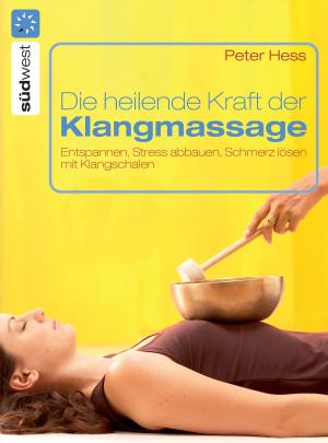 Cover of the book Die heilende Kraft der Klangmassage by Juliane Keyserling