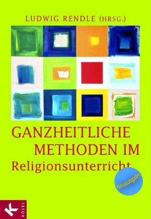 Cover of the book Ganzheitliche Methoden im Religionsunterricht by Diana Schwarz, Frauke Ludwig