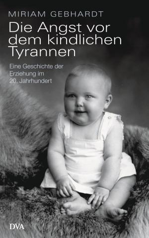 Cover of the book Die Angst vor dem kindlichen Tyrannen by Blaine Harden