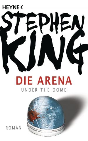 Cover of the book Die Arena by Stephen King