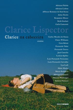 Cover of the book Clarice na cabeceira: contos by Flávio Carneiro
