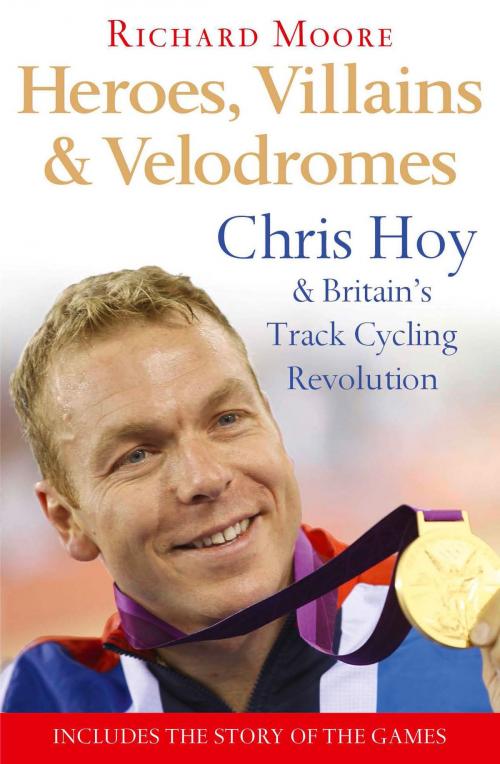 Cover of the book Heroes, Villains and Velodromes: Chris Hoy and Britain’s Track Cycling Revolution by Richard Moore, HarperCollins Publishers
