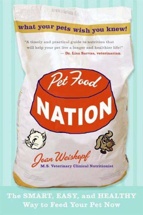 Cover of the book Pet Food Nation by Joan Weiskopf, HarperCollins e-books