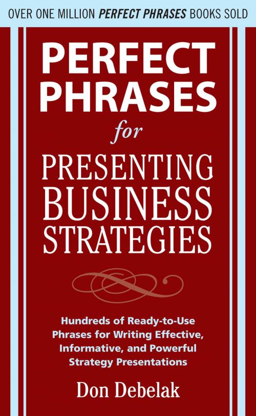 Cover of the book Perfect Phrases for Presenting Business Strategies by Don Debelak, McGraw-Hill Education