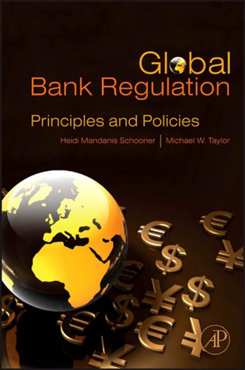 Cover of the book Global Bank Regulation by Heidi Mandanis Schooner, Michael W. Taylor, Elsevier Science