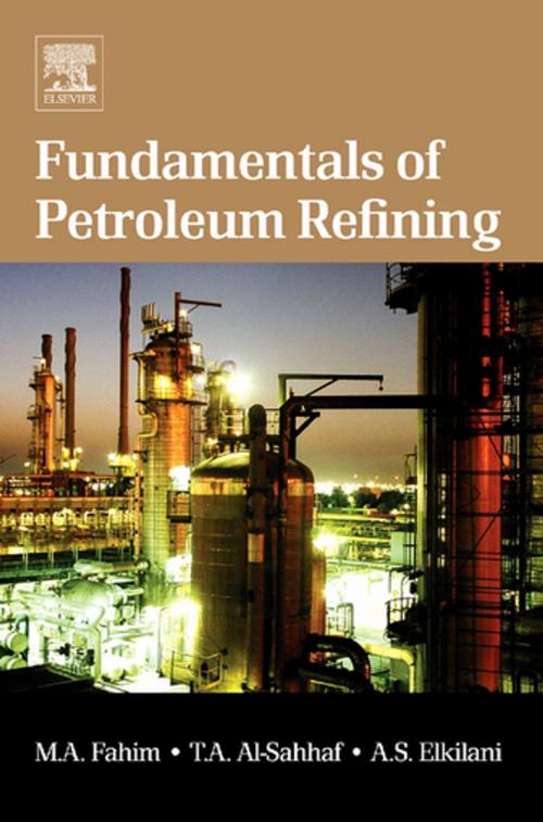 Cover of the book Fundamentals of Petroleum Refining by Mohamed A. Fahim, Taher A. Al-Sahhaf, Amal Elkilani, Elsevier Science