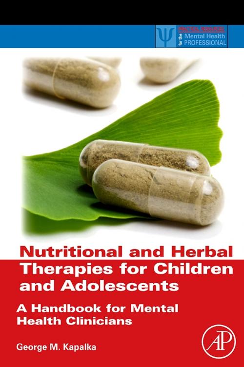 Cover of the book Nutritional and Herbal Therapies for Children and Adolescents by George M. Kapalka, Elsevier Science